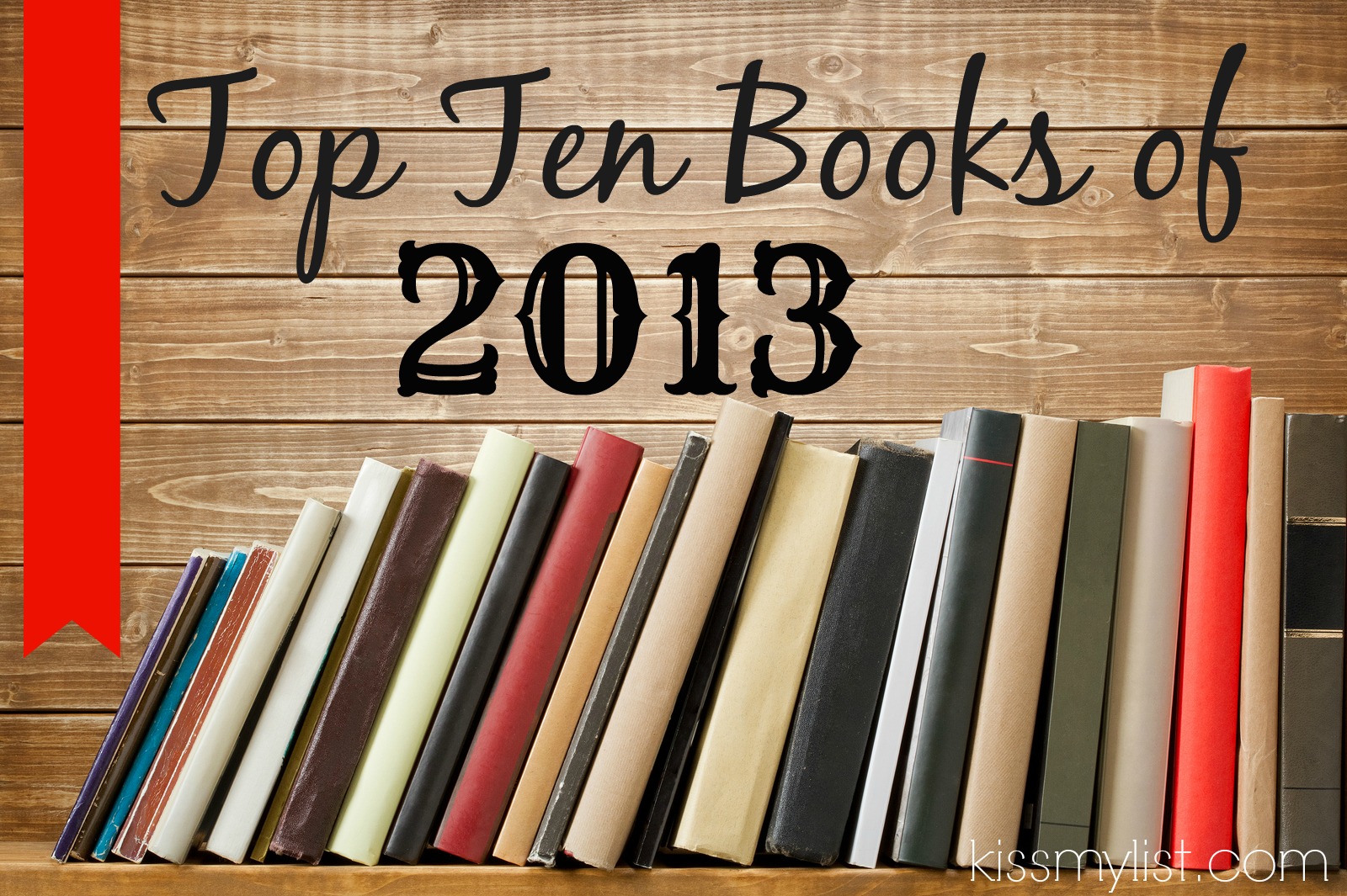 Top ten books of 2013 Kiss my List