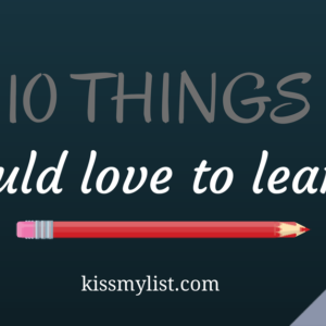 10 things I would love to learn